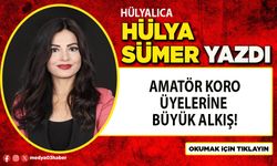 Amatör koro üyelerine büyük alkış!