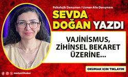 Vajinismus, zihinsel bekaret üzerine...