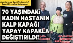 70 yaşındaki kadın hastanın kalp kapağı yapay kapakla değiştirildi!