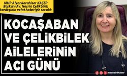 Kocaşaban ve Çelikbilek Ailelerinin acı günü