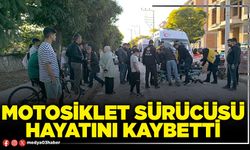 Motosiklet sürücüsü hayatını kaybetti