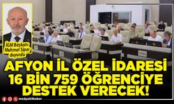 Afyon İl Özel İdaresi 16 bin 759 öğrenciye destek verecek!