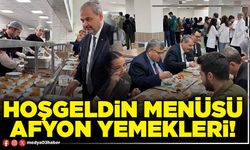 Hoşgeldin menüsü Afyon yemekleri!