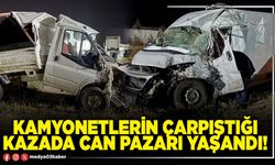 Kamyonetlerin çarpıştığı kazada can pazarı yaşandı!