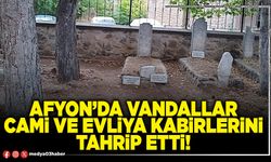 Afyon’da vandallar cami ve evliya kabirlerini tahrip etti!