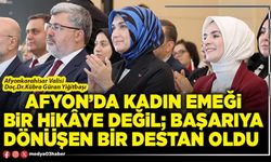 Afyon’da kadın emeği bir hikâye değil; başarıya dönüşen bir destan oldu