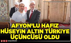 Afyon’lu Hafız Hüseyin Altın Türkiye üçüncüsü oldu