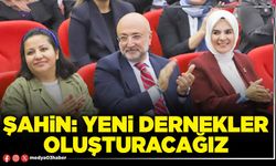 Yeni Dernekler oluşturacağız