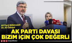 AK Parti davası bizim için çok değerli
