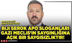 Biji Serok Apo sloganları Gazi Meclis’in saygınlığına açık bir saygısızlıktır!