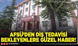 AFSÜ’den diş tedavisi bekleyenlere güzel haber!