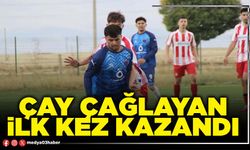 Çay Çağlayan ilk kez kazandı