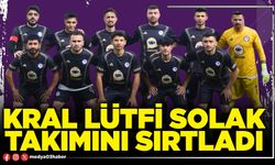 Kral Lütfi Solak takımını sırtladı