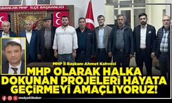 MHP olarak halka dokunan projeleri hayata geçirmeyi amaçlıyoruz!