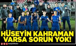 Hüseyin Kahraman varsa sorun yok!