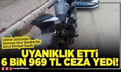 Uyanıklık etti 6 Bin 969 TL ceza yedi!
