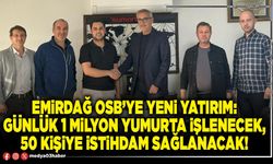 Emirdağ OSB’ye yeni yatırım: Günlük 1 milyon yumurta işlenecek, 50 kişiye istihdam sağlanacak!