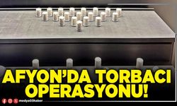 Afyon’da torbacı operasyonu!