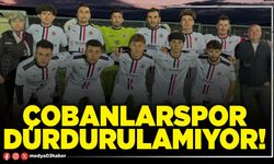 Çobanlarspor durdurulamıyor!