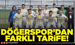 Döğerspor’dan farklı tarife!