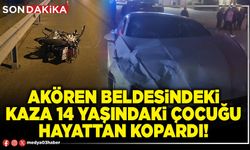 Akören beldesindeki kaza 14 yaşındaki çocuğu hayattan kopardı!