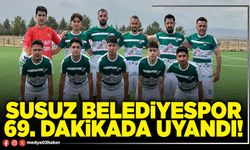 Susuz Belediyespor 69. Dakikada uyandı!