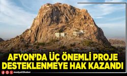 Afyon’da üç önemli proje desteklenmeye hak kazandı