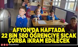 Afyon’da haftada 22 Bin 580 öğrenciye sıcak çorba ikram edilecek