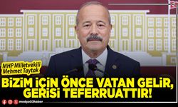 Bizim için önce vatan gelir, gerisi teferruattır!