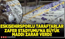 Eskişehirsporlu taraftarlar Zafer stadyumu’na büyük maddi zarar verdi!