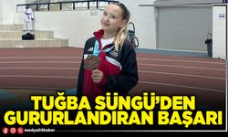 Tuğba Süngü’den gururlandıran başarı