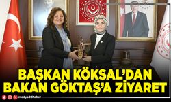 Başkan Köksal’dan Bakan Göktaş’a ziyaret