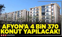 Afyon’a 4 bin 370 konut yapılacak!