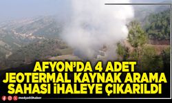 Afyon’da 4 adet jeotermal kaynak arama sahası ihaleye çıkarıldı