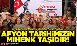 Afyon tarihimizin mihenk taşıdır!