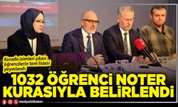 1032 öğrenci noter kurasıyla belirlendi