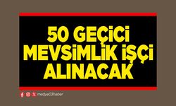 50 geçici mevsimlik işçi alınacak