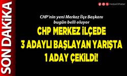 CHP Merkez ilçede 3 adaylı başlayan yarışta 1 aday çekildi!