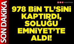 978 Bin TL’sini kaptırdı, soluğu Emniyet’te aldı!