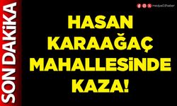 Hasan Karaağaç mahallesinde kaza!