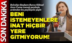Beni istemeyenlere inat hiçbir yere gitmiyorum!