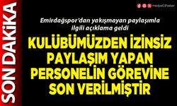 Kulübümüzden izinsiz paylaşım yapan personelin görevine son verilmiştir