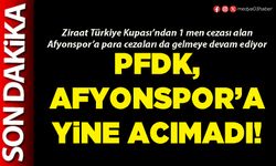 PFDK, Afyonspor’a yine acımadı!