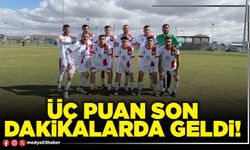 Üç puan son dakikalarda geldi!