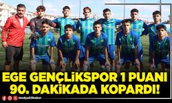 Ege Gençlikspor 1 puanı 90. Dakikada kopardı!