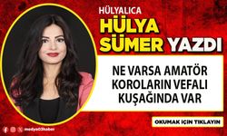 Ne varsa amatör koroların vefalı kuşağında var