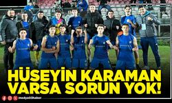 Hüseyin Karaman varsa sorun yok!
