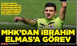 MHK’dan İbrahim Elmas’a görev