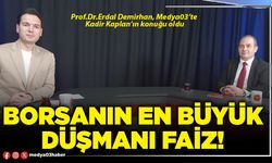 Borsanın en büyük düşmanı faiz!