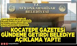 Kocatepe Gazetesi gündeme getirdi Belediye açıklama yaptı!